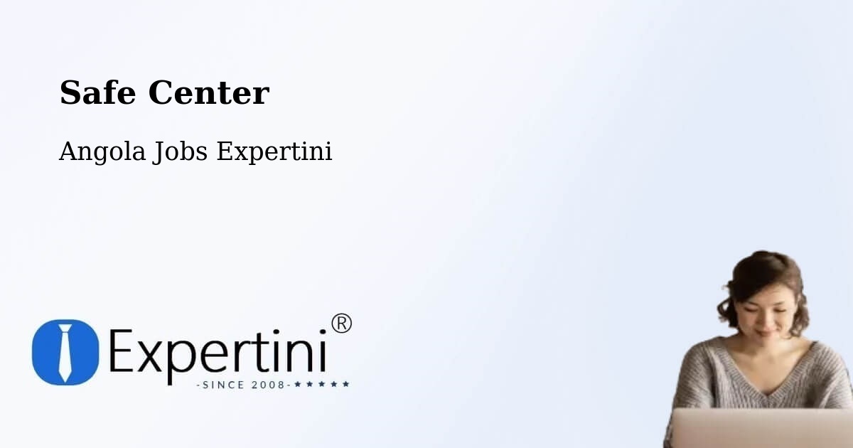 Safety Center – Saurimo - Angola Jobs Expertini